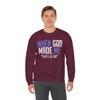 When God Made Me "This'll Be Fun" Christian Faith Distressed – Gildan Heavy Blend | Trendy Women’s and Men's Soft Sweatshirt. Direct to Garment. Printed & Shipped in the USA. Unisex Sizes.