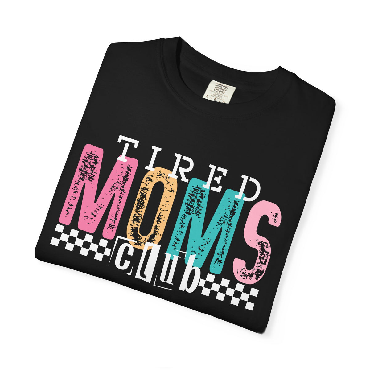 Tired Moms Club Pastel - Comfort Colors | Trendy Women's T-Shirt. Direct to Garment. Printed & Shipped in the USA. Unisex Sizes.