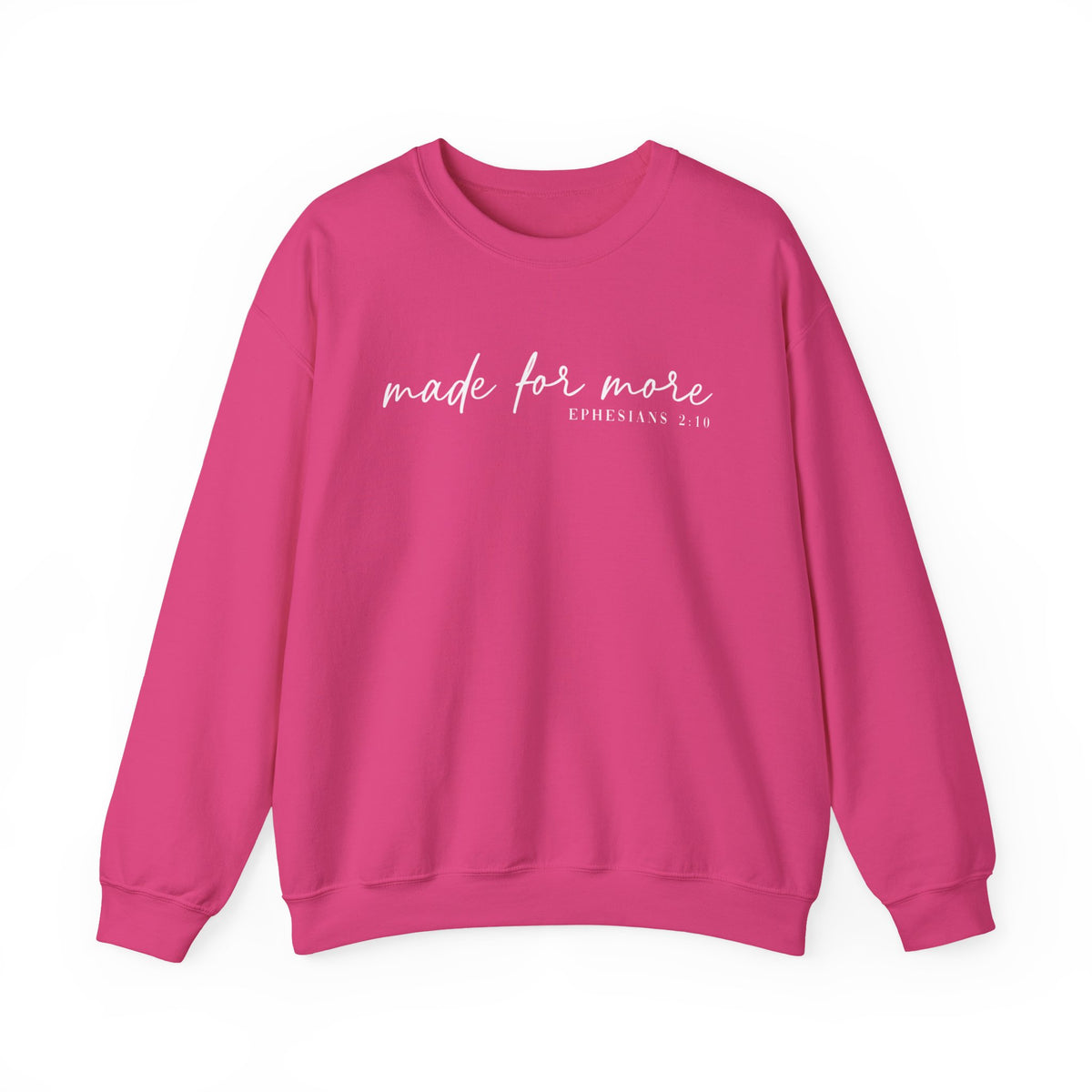 Made For More, Ephesians 2:10 – Gildan Heavy Blend | Trendy Women’s and Men's Soft Sweatshirt. Direct to Garment. Printed & Shipped in the USA. Unisex Sizes.