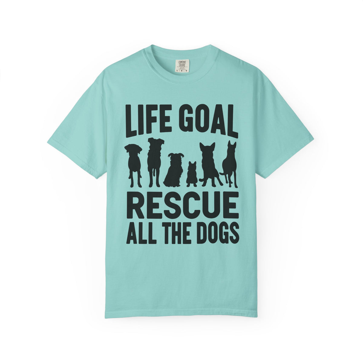 Life Goal Rescue All The Dogs - Comfort Colors | Trendy Unisex T-Shirt. Direct to Garment. Printed & Shipped in the USA. Unisex Sizes.