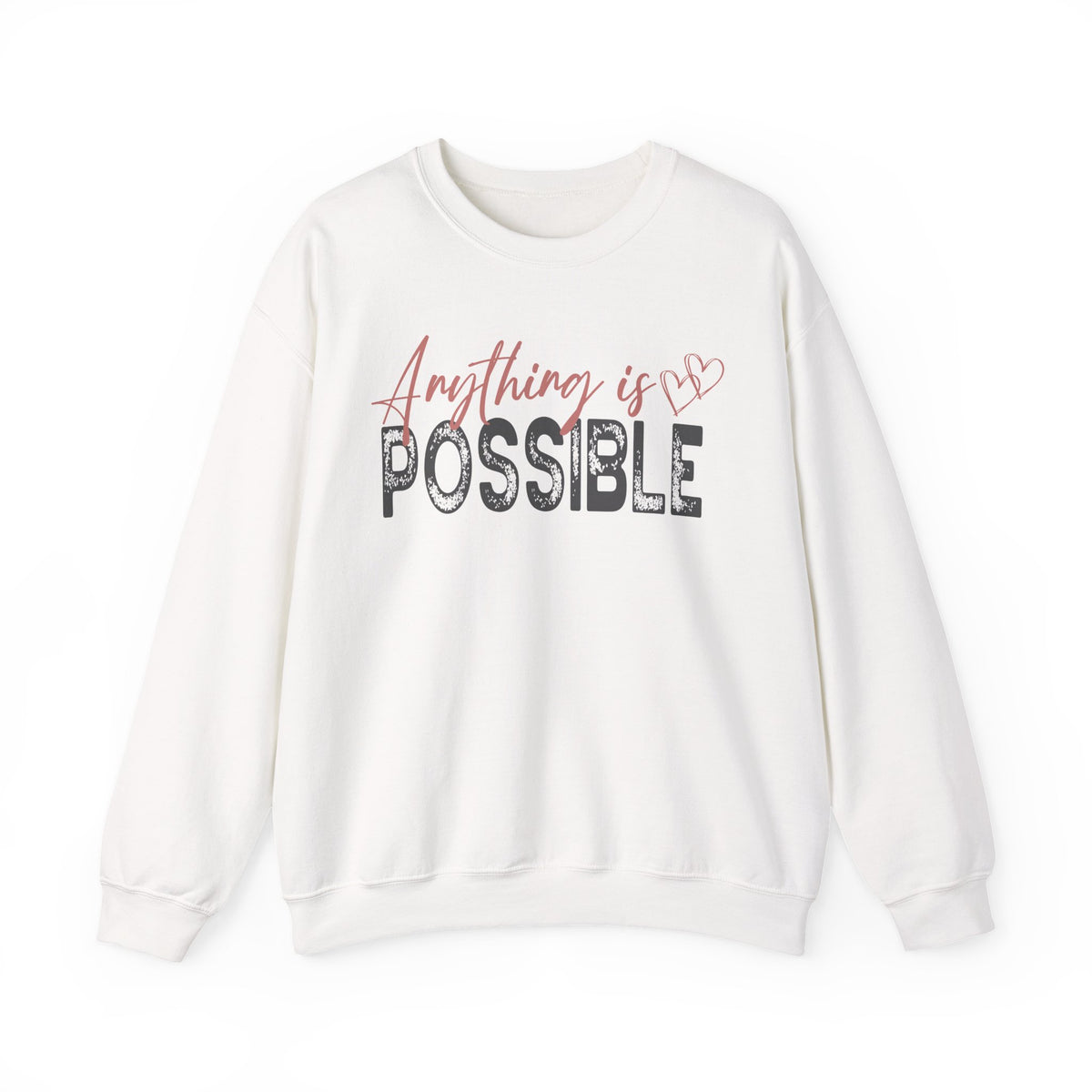 Anything Is Possible – Gildan Heavy Blend | Trendy Women’s Soft Sweatshirt. Direct to Garment. Printed & Shipped in the USA. Unisex Sizes.