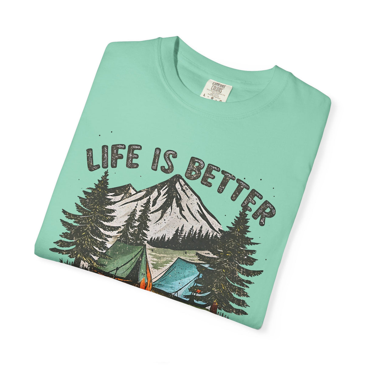 Life Is Better By The Campfire - Comfort Colors | Trendy Women's and Men's T-Shirt. Direct to Garment. Printed & Shipped in the USA. Unisex Sizes.