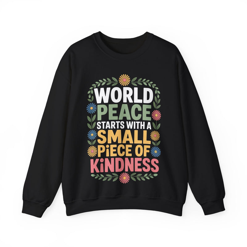 World Peace Starts With A Small Piece Of Kindness – Gildan Heavy Blend | Trendy Women’s Soft Sweatshirt. Direct to Garment. Printed & Shipped in the USA. Unisex Sizes.