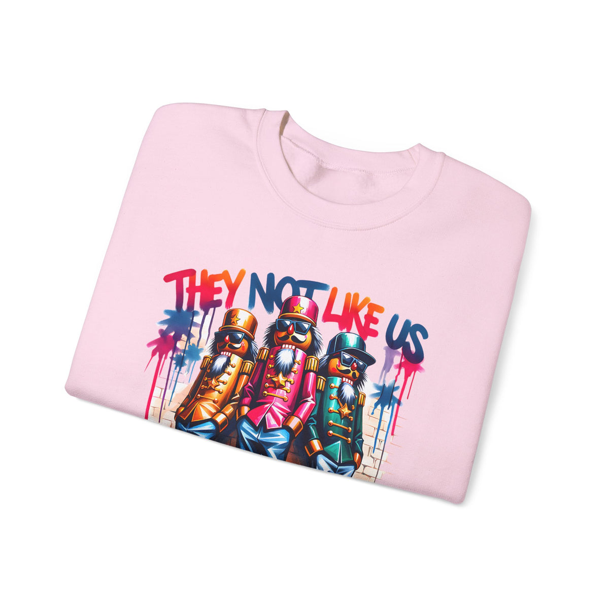 They Not Like Us Nutcracker Trio Christmas – Gildan Heavy Blend | Trendy Women’s and Men's Soft Sweatshirt. Direct to Garment. Printed & Shipped in the USA. Unisex Sizes.