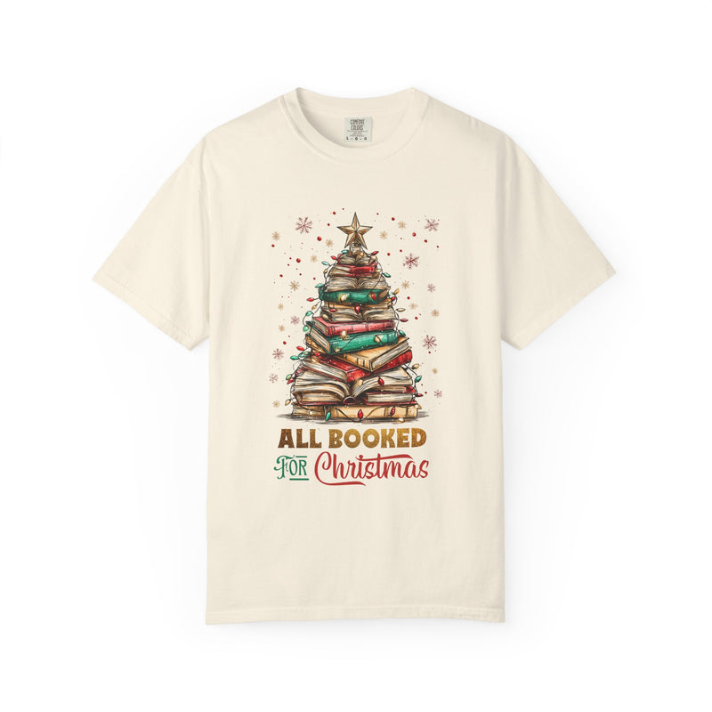 All Booked for Christmas  - Comfort Colors | Trendy Women's and Men's T-Shirt. Direct to Garment. Printed & Shipped in the USA. Unisex Sizes.