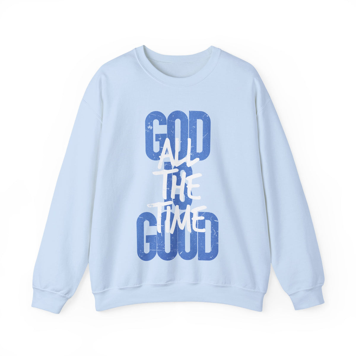 God is Good All The Time – Gildan Heavy Blend | Trendy Women’s and Men's Soft Sweatshirt. Direct to Garment. Printed & Shipped in the USA. Unisex Sizes.