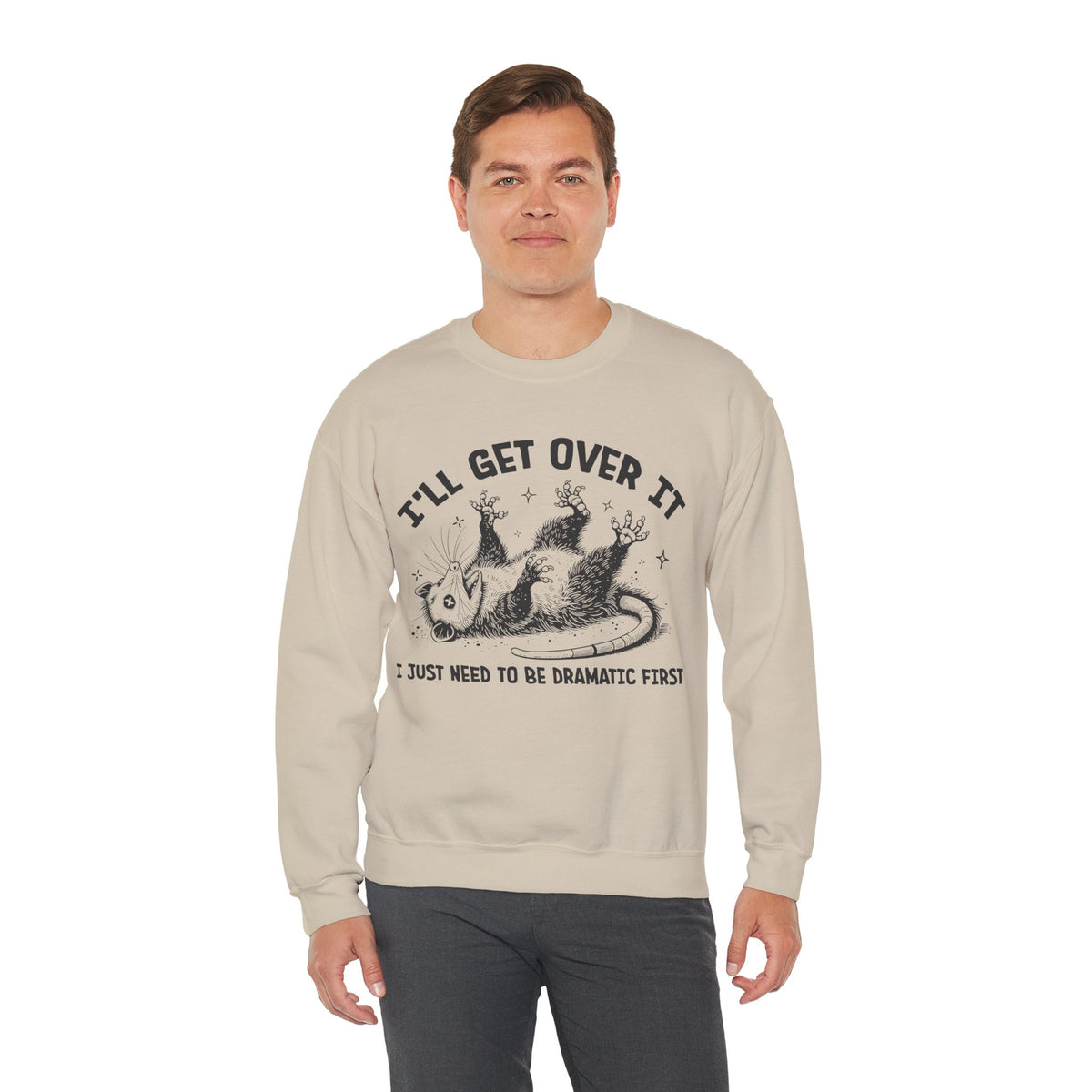 I'll Get Over It, Dramatic Possum – Gildan Heavy Blend | Trendy Women’s and Men's Soft Sweatshirt. Direct to Garment. Printed & Shipped in the USA. Unisex Sizes.