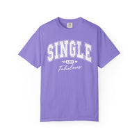 Single and Fabulous - Varsity - Comfort Colors | Trendy Women's T-Shirt. Direct to Garment. Printed & Shipped in the USA. Unisex Sizes.