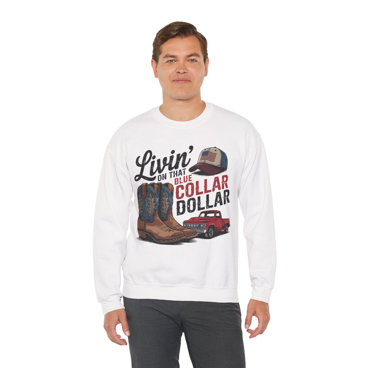 Livin' on That Blue Collar Dollar, Boots and Work Truck – Gildan Heavy Blend | Trendy Men's and Women’s Soft Sweatshirt. Direct to Garment. Printed & Shipped in the USA. Unisex Sizes.