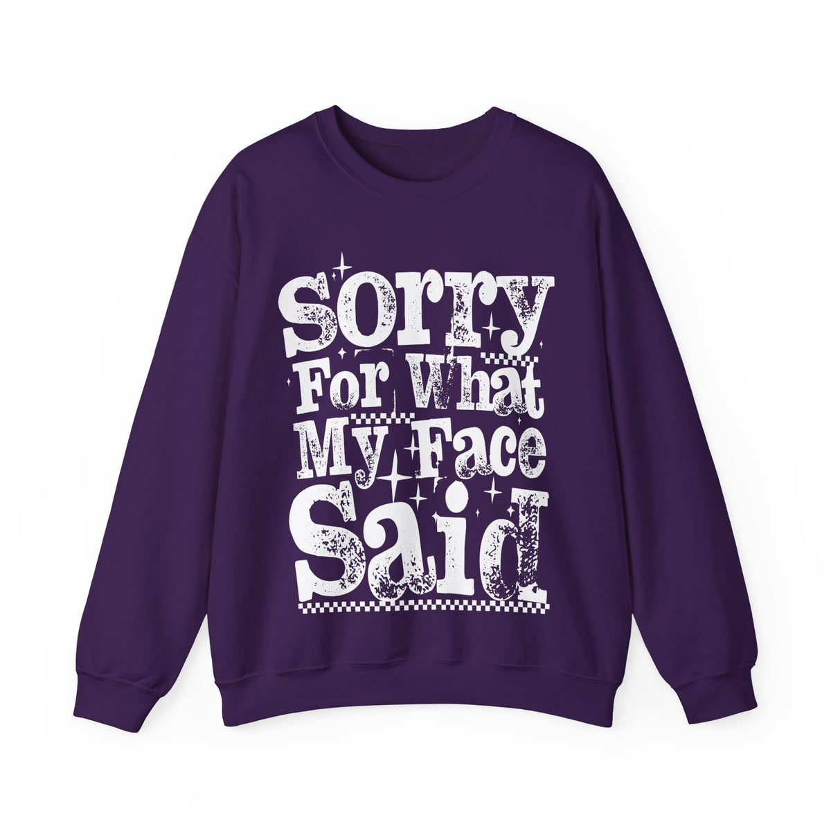 Sorry For What My Face Said - Distressed – Gildan Heavy Blend | Trendy Women’s Soft Sweatshirt. Direct to Garment. Printed & Shipped in the USA. Unisex Sizes.