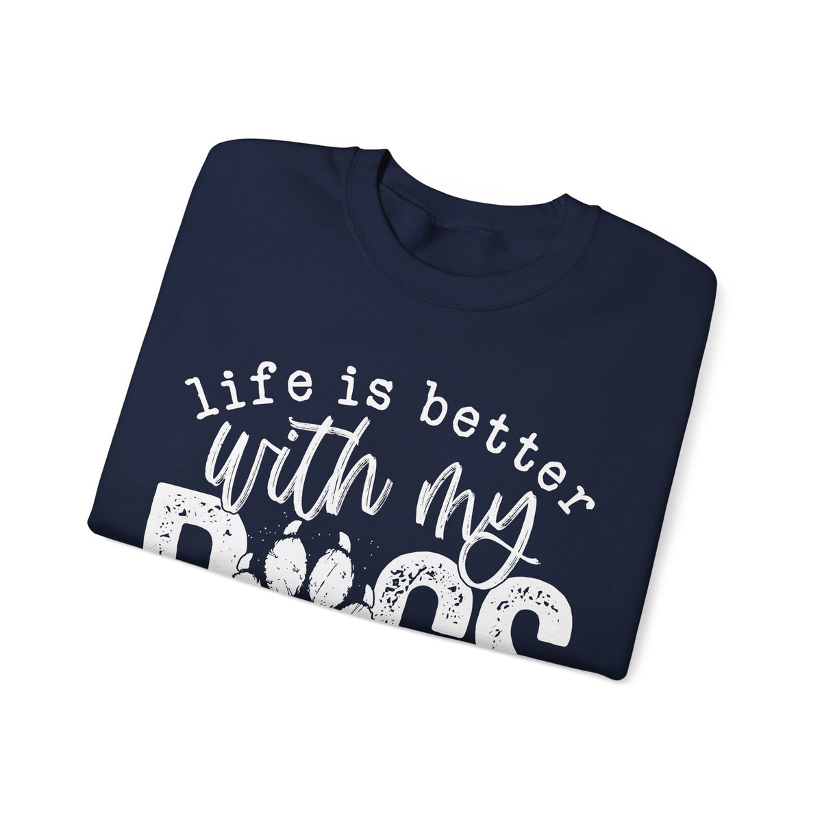 Life Is Better With My Dogs, Distressed – Gildan Heavy Blend | Trendy Women’s and Men's Soft Sweatshirt. Direct to Garment. Printed & Shipped in the USA. Unisex Sizes.
