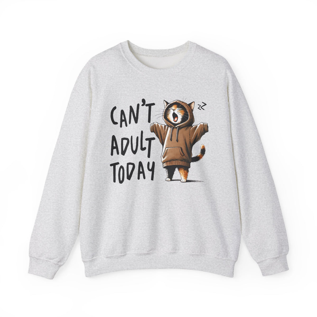 Can’t Adult Today, Cat – Gildan Heavy Blend | Trendy Women’s and Men's Soft Sweatshirt. Direct to Garment. Printed & Shipped in the USA. Unisex Sizes.