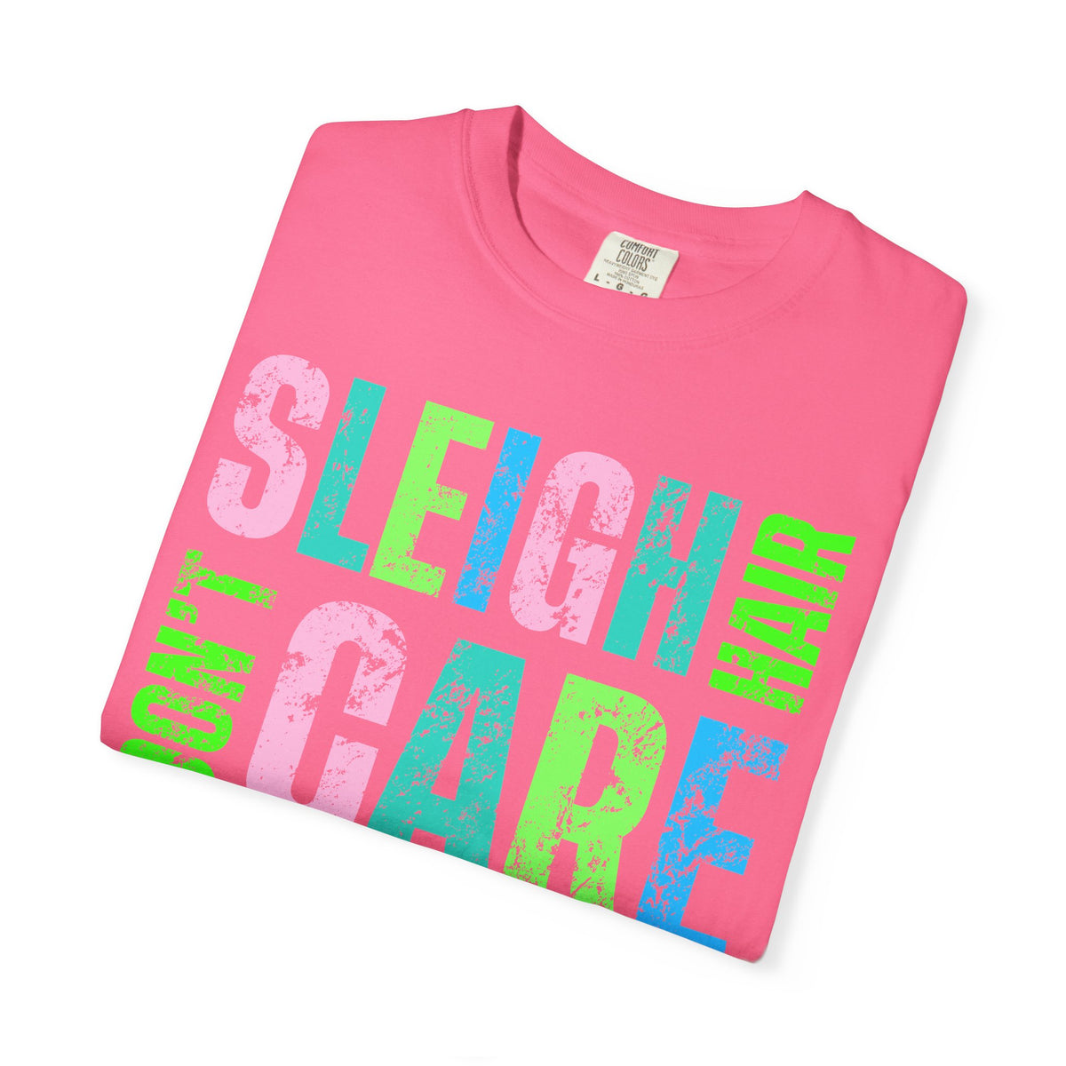Sleigh Hair Don't Care, Funny Christmas Graphic Tee - Comfort Colors | Trendy Women's T-Shirt. Direct to Garment. Printed & Shipped in the USA. Unisex Sizes.
