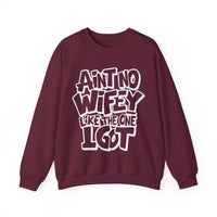 Ain't No Wifey Like The One I Got – Gildan Heavy Blend | Trendy Men's Soft Sweatshirt. Direct to Garment. Printed & Shipped in the USA. Unisex Sizes.