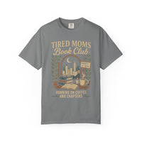 Tired Moms Book Club Running on Coffee and Chapters - Comfort Colors | Trendy Women's T-Shirt. Direct to Garment. Printed & Shipped in the USA. Unisex Sizes.