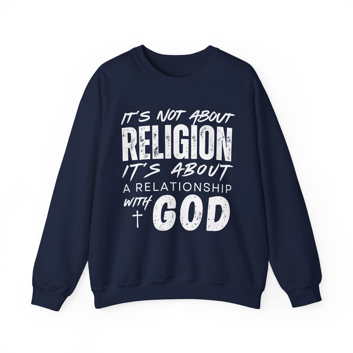 It's Not About Religion, It's About a Relationship with God – Gildan Heavy Blend | Trendy Men's and Women’s Soft Sweatshirt. Direct to Garment. Printed & Shipped in the USA. Unisex Sizes.