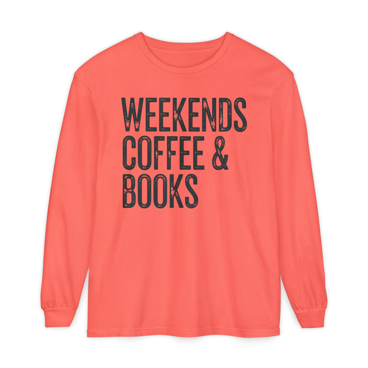 Weekends, Coffee & Books - Comfort Colors | Trendy Women's and Men's Long Sleeve T-Shirt. Direct to Garment. Printed & Shipped in the USA. Unisex Sizes.