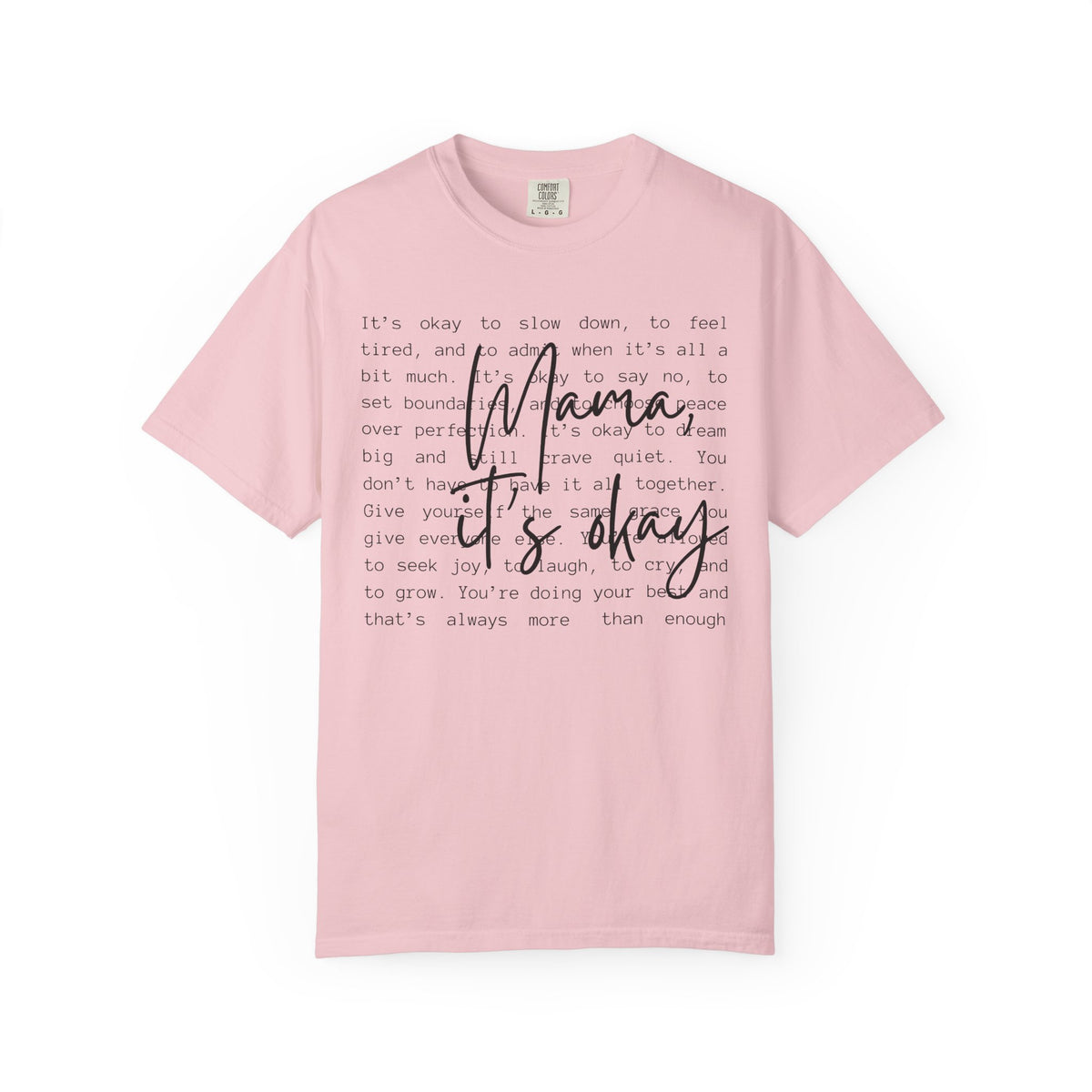 Mama It’s Okay - Comfort Colors | Trendy Women's T-Shirt. Direct to Garment. Printed & Shipped in the USA. Unisex Sizes.