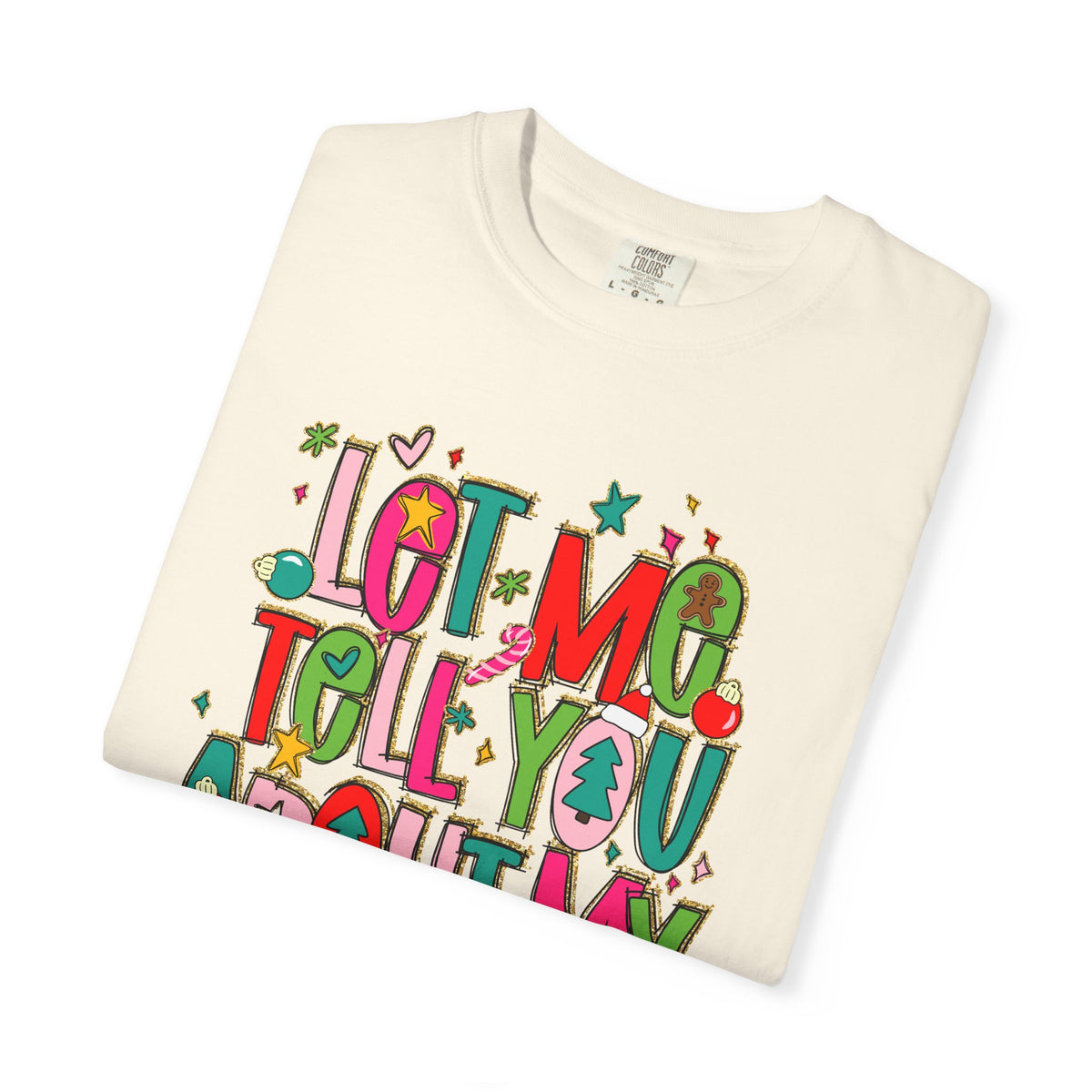 Let Me Tell You About My Jesus - Christmas Faith - Comfort Colors | Trendy Women's T-Shirt. Direct to Garment. Printed & Shipped in the USA. Unisex Sizes.