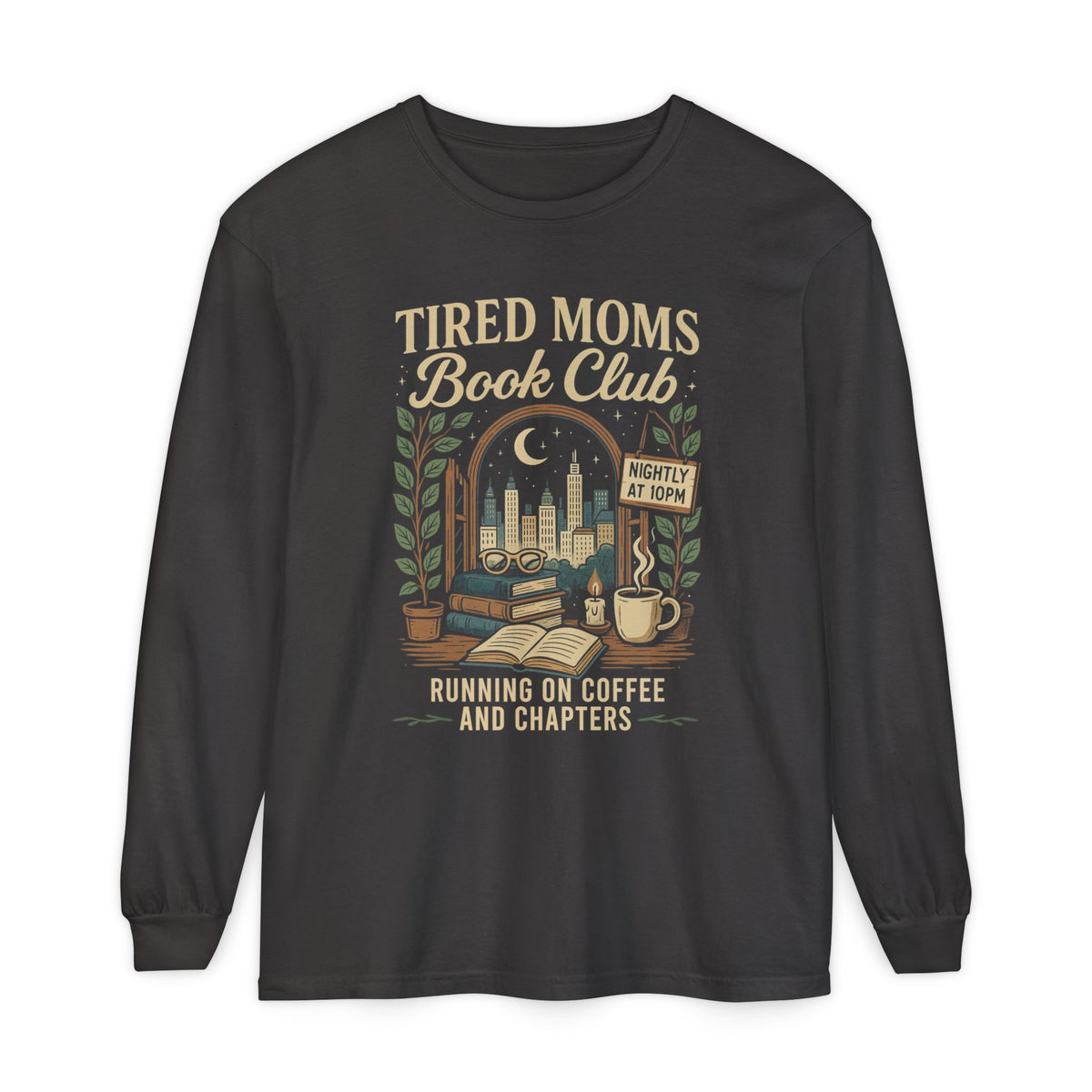 Tired Moms Book Club Running on Coffee and Chapters - Comfort Colors | Trendy Women's Long Sleeve T-Shirt. Direct to Garment. Printed & Shipped in the USA. Unisex Sizes.