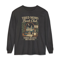 Tired Moms Book Club Running on Coffee and Chapters - Comfort Colors | Trendy Women's Long Sleeve T-Shirt. Direct to Garment. Printed & Shipped in the USA. Unisex Sizes.