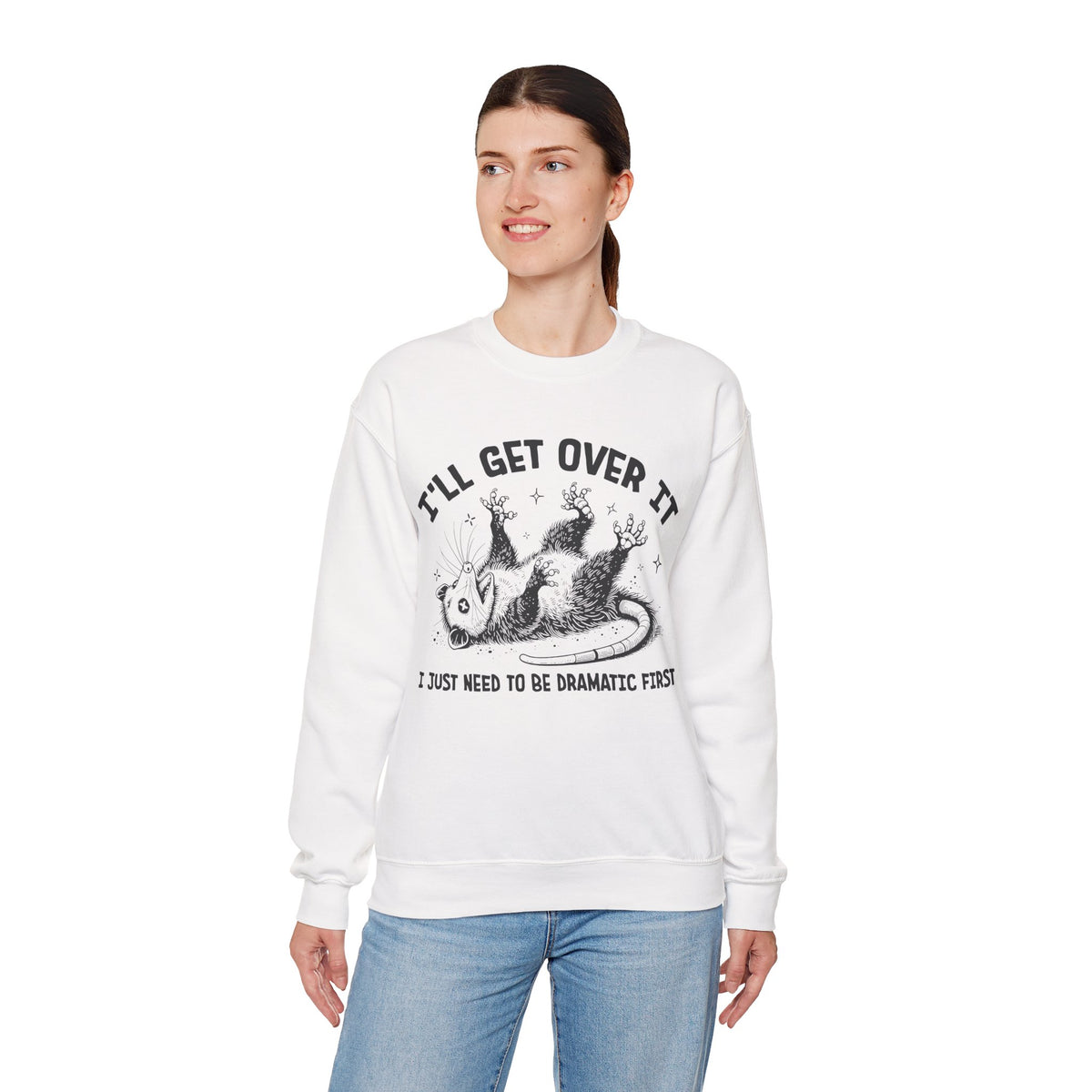 I'll Get Over It, Dramatic Possum – Gildan Heavy Blend | Trendy Women’s and Men's Soft Sweatshirt. Direct to Garment. Printed & Shipped in the USA. Unisex Sizes.