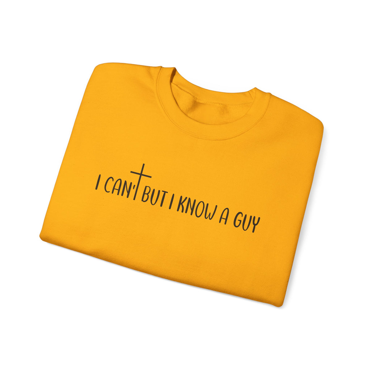 I Can't But I Know A Guy - Jesus – Gildan Heavy Blend | Trendy Men's and Women’s Soft Sweatshirt. Direct to Garment. Printed & Shipped in the USA. Unisex Sizes.
