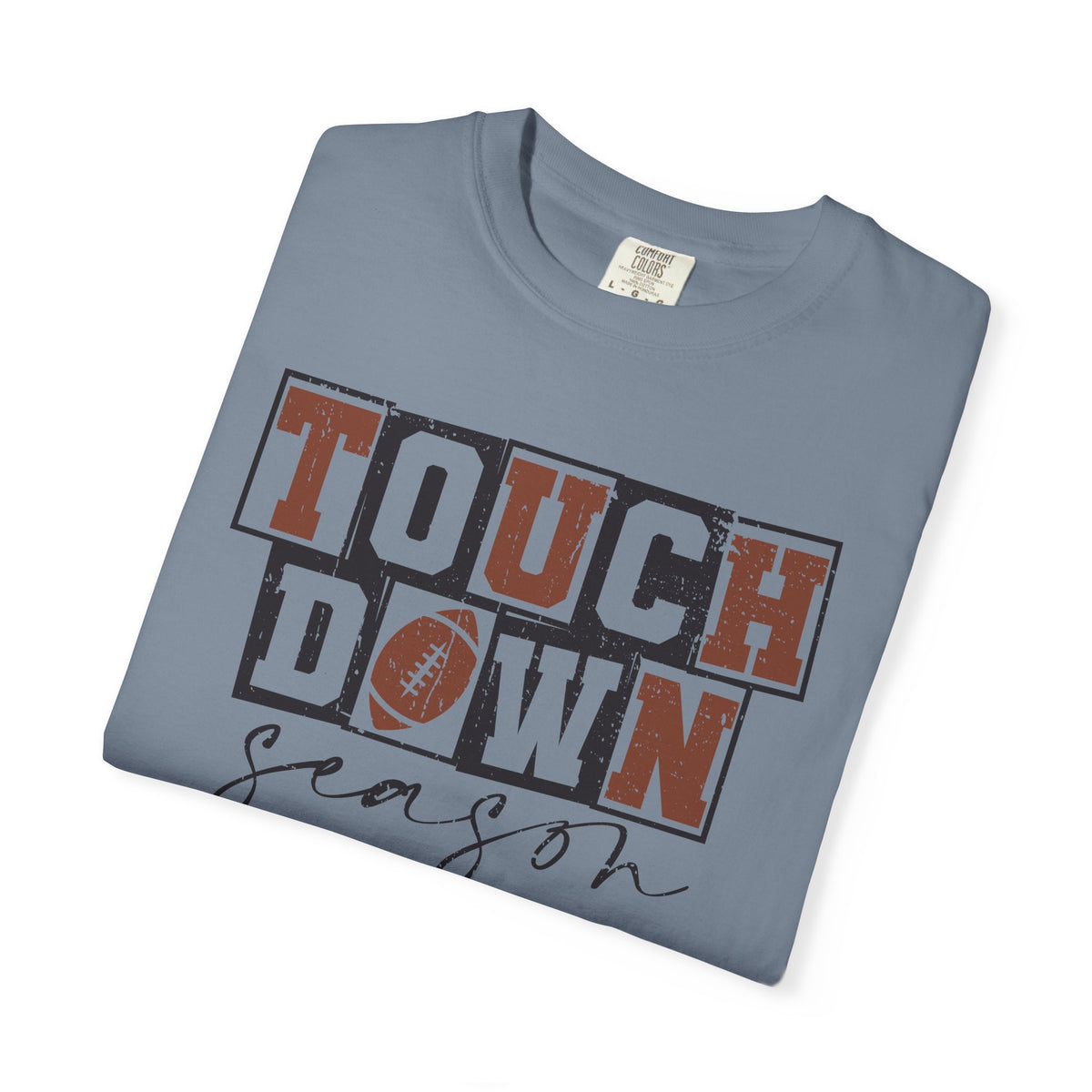 Touchdown Season - Distressed - Comfort Colors | Trendy Men's and Women's T-Shirt. Direct to Garment. Printed & Shipped in the USA. Unisex Sizes.