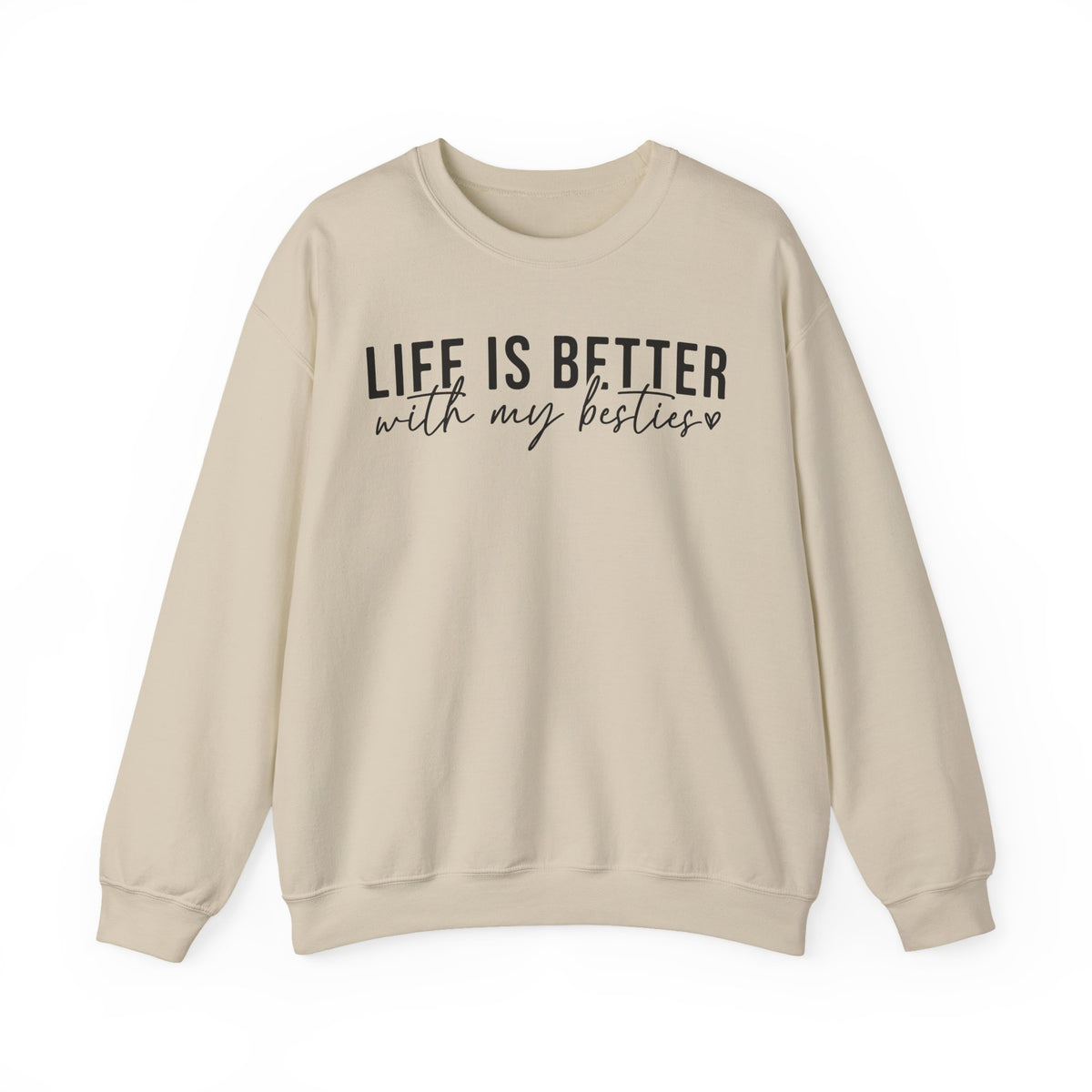 Life is Better With My Besties – Gildan Heavy Blend | Trendy Women’s Soft Sweatshirt. Direct to Garment. Printed & Shipped in the USA. Unisex Sizes.