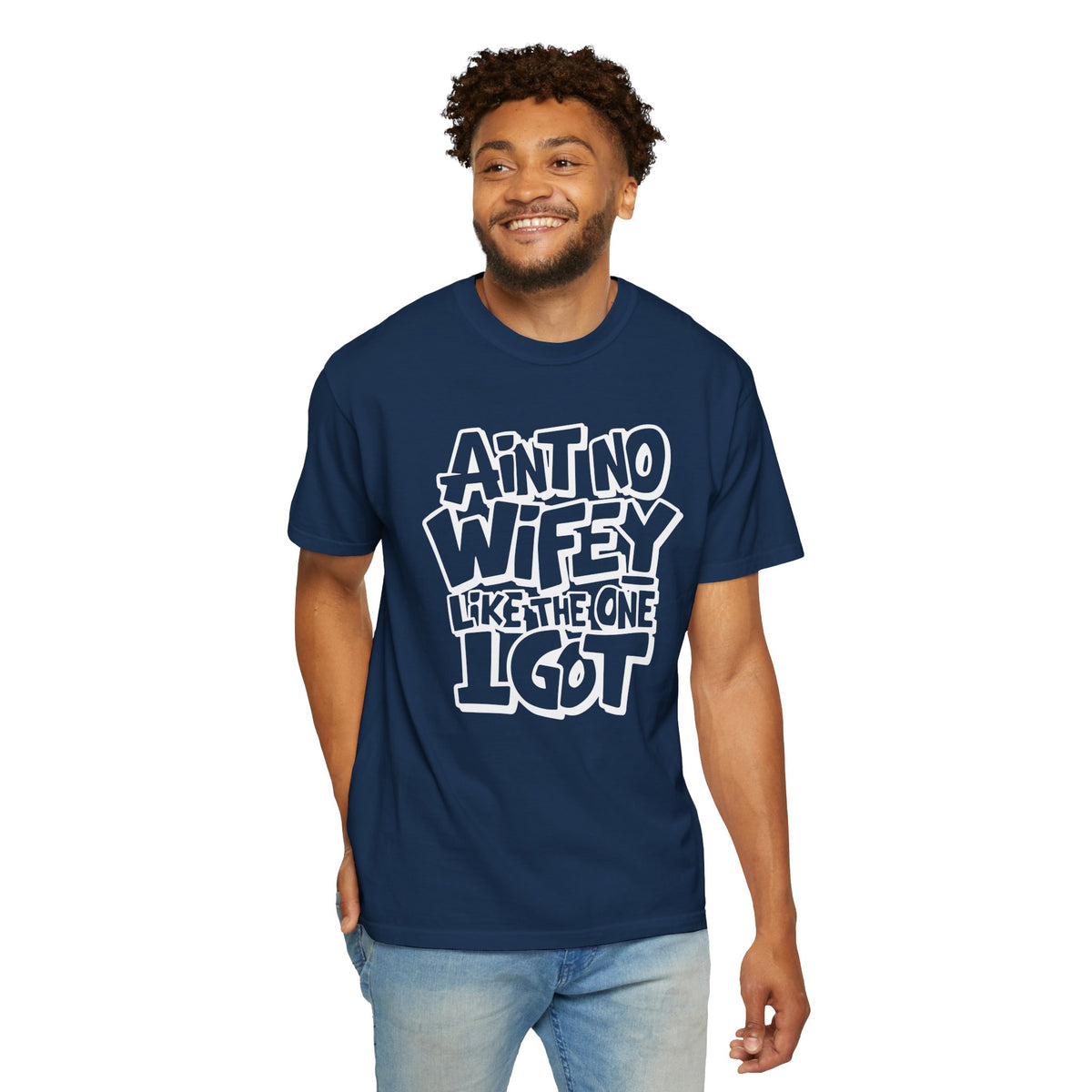 Ain't No Wifey Like The One I Got - Comfort Colors | Trendy Men's T-Shirt. Direct to Garment. Printed & Shipped in the USA. Unisex Sizes.