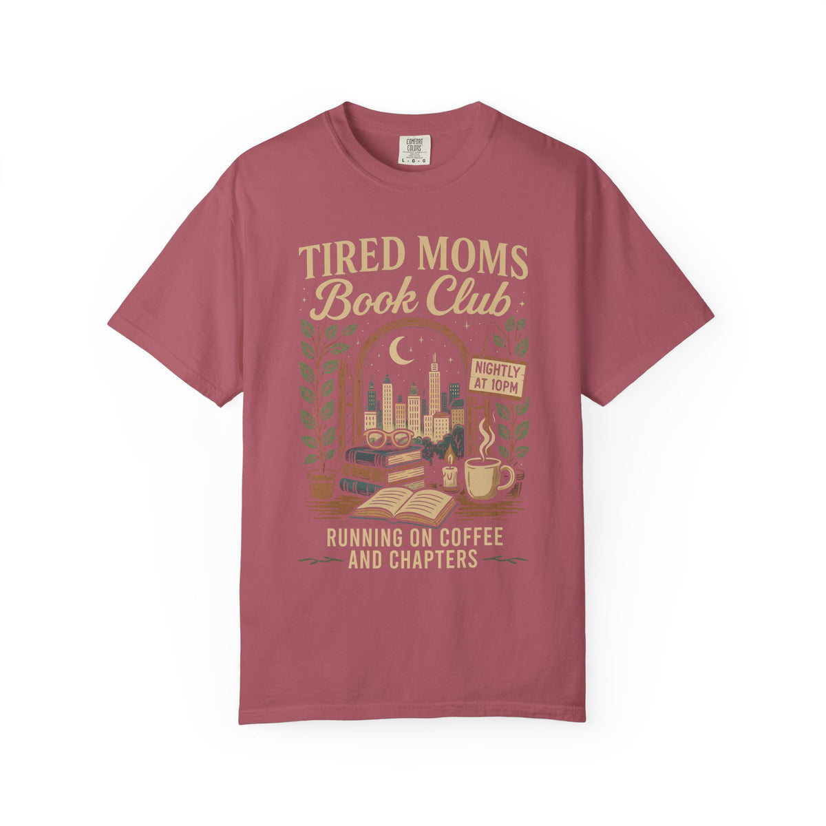 Tired Moms Book Club Running on Coffee and Chapters - Comfort Colors | Trendy Women's T-Shirt. Direct to Garment. Printed & Shipped in the USA. Unisex Sizes.