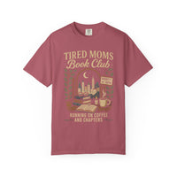 Tired Moms Book Club Running on Coffee and Chapters - Comfort Colors | Trendy Women's T-Shirt. Direct to Garment. Printed & Shipped in the USA. Unisex Sizes.