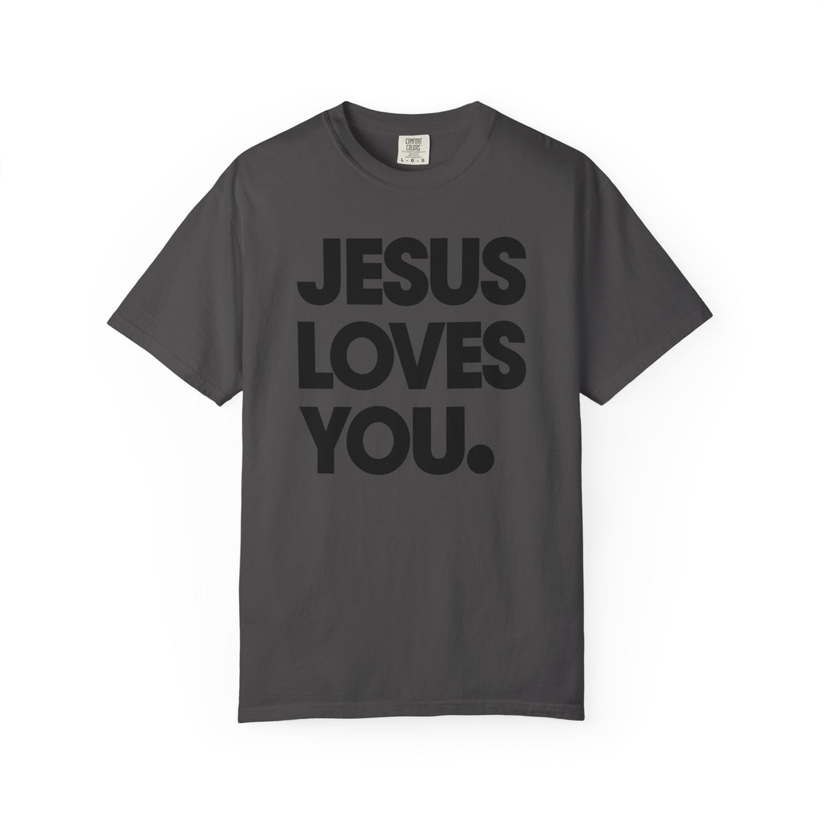 Jesus Loves You - Comfort Colors | Trendy Women's and Men's T-Shirt. Direct to Garment. Printed & Shipped in the USA. Unisex Sizes.