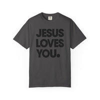 Jesus Loves You - Comfort Colors | Trendy Women's and Men's T-Shirt. Direct to Garment. Printed & Shipped in the USA. Unisex Sizes.