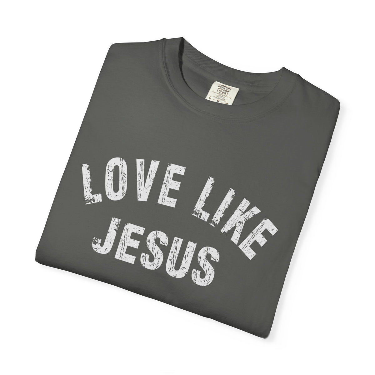 Love Like Jesus - Comfort Colors | Trendy Men's and Women's T-Shirt. Direct to Garment. Printed & Shipped in the USA. Unisex Sizes.