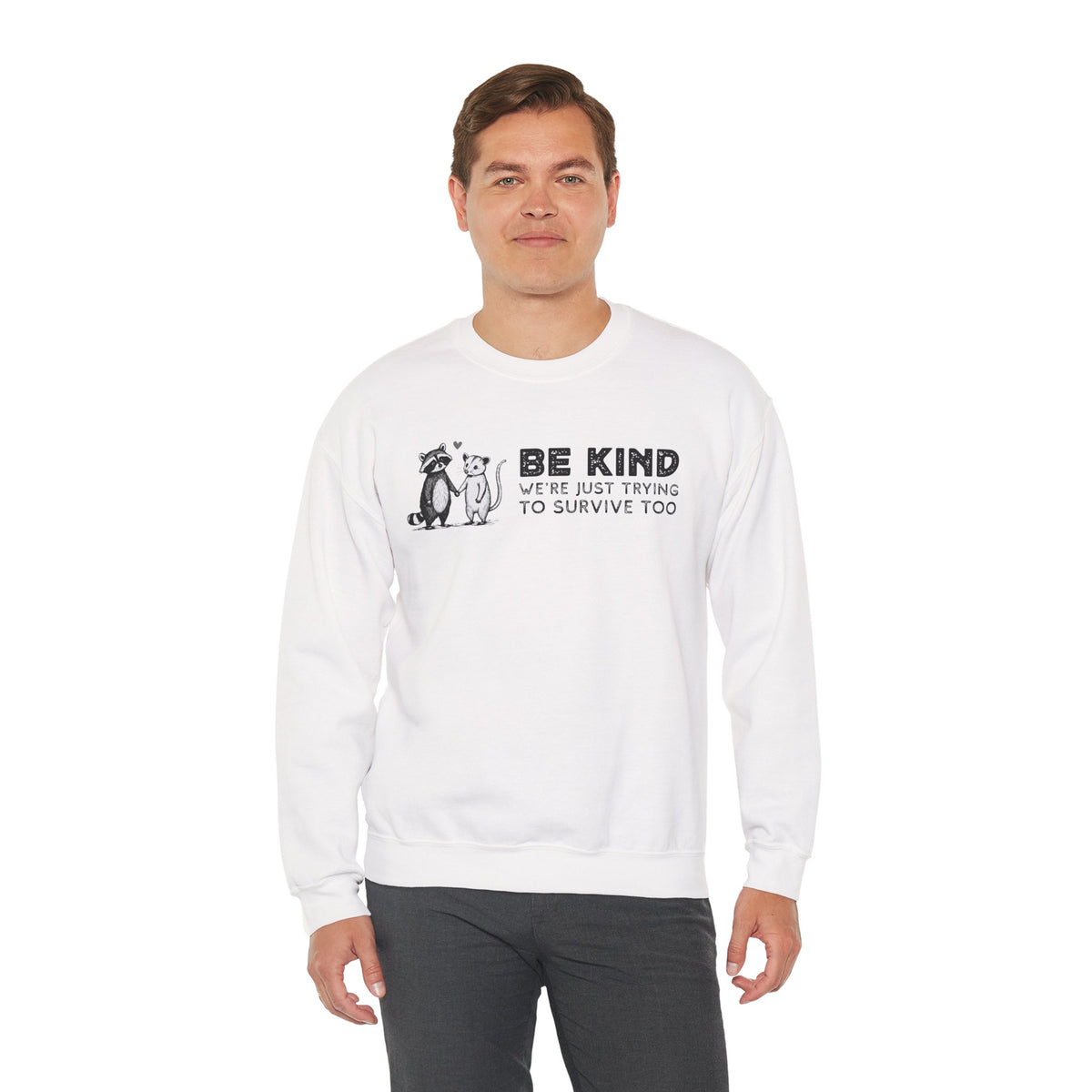 Be Kind. We're Just Trying To Survive Too. Possum. Raccoon. *This Shirt Saves Lives* – Gildan Heavy Blend | Trendy Men's and Women's Soft Sweatshirt. Direct to Garment. Printed & Shipped in the USA. Unisex Sizes.
