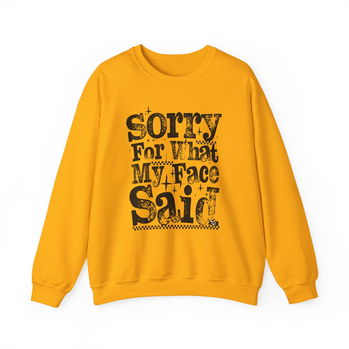 Sorry For What My Face Said - Distressed – Gildan Heavy Blend | Trendy Women’s Soft Sweatshirt. Direct to Garment. Printed & Shipped in the USA. Unisex Sizes.