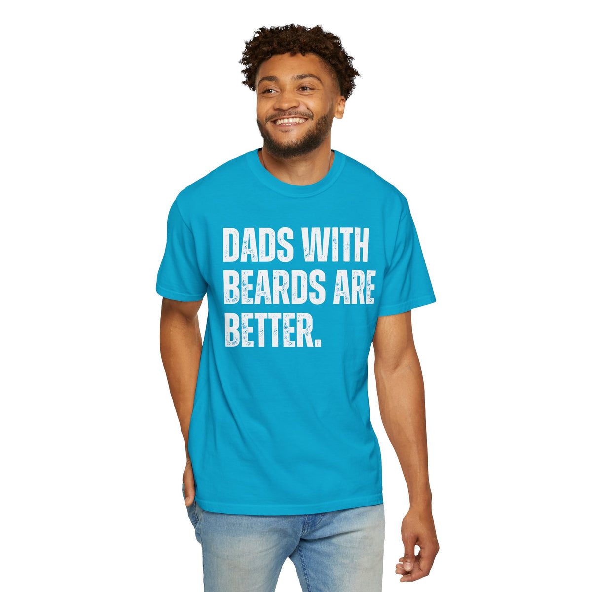 Dads With Beards Are Better - Distressed - Comfort Colors | Trendy Men's T-Shirt. Direct to Garment. Printed & Shipped in the USA. Unisex Sizes.