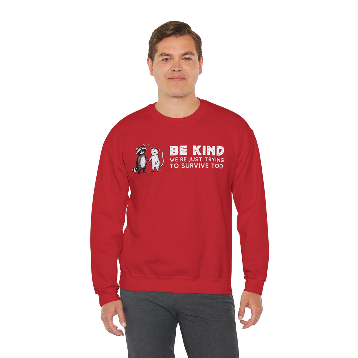Be Kind. We're Just Trying To Survive Too. Possum. Raccoon. *This Shirt Saves Lives* – Gildan Heavy Blend | Trendy Men's and Women's Soft Sweatshirt. Direct to Garment. Printed & Shipped in the USA. Unisex Sizes.