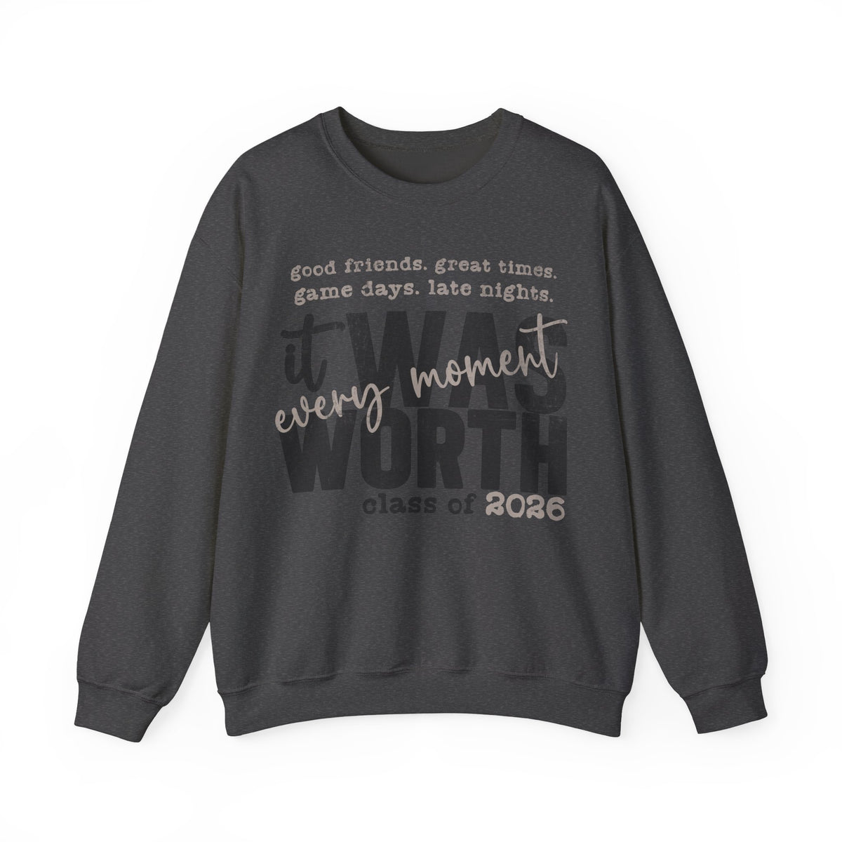 It Was Worth Every Moment | Class of 2026, Graduation – Gildan Heavy Blend | Trendy Women’s and Men's Soft Sweatshirt. Direct to Garment. Printed & Shipped in the USA. Unisex Sizes.