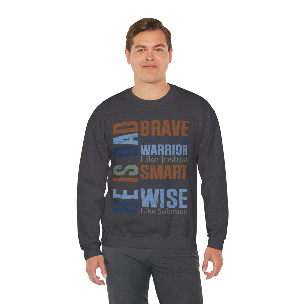 He is Dad: Brave, Warrior, Smart, Wise, Christian Father - Bible Faith – Gildan Heavy Blend | Trendy Men's Soft Sweatshirt. Direct to Garment. Printed & Shipped in the USA. Unisex Sizes.