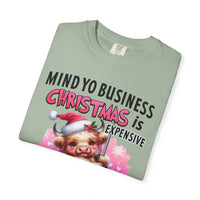 Highland Cow Mind Yo Business Christmas is Expensive - Comfort Colors | Trendy Women's T-Shirt. Direct to Garment. Printed & Shipped in the USA. Unisex Sizes.
