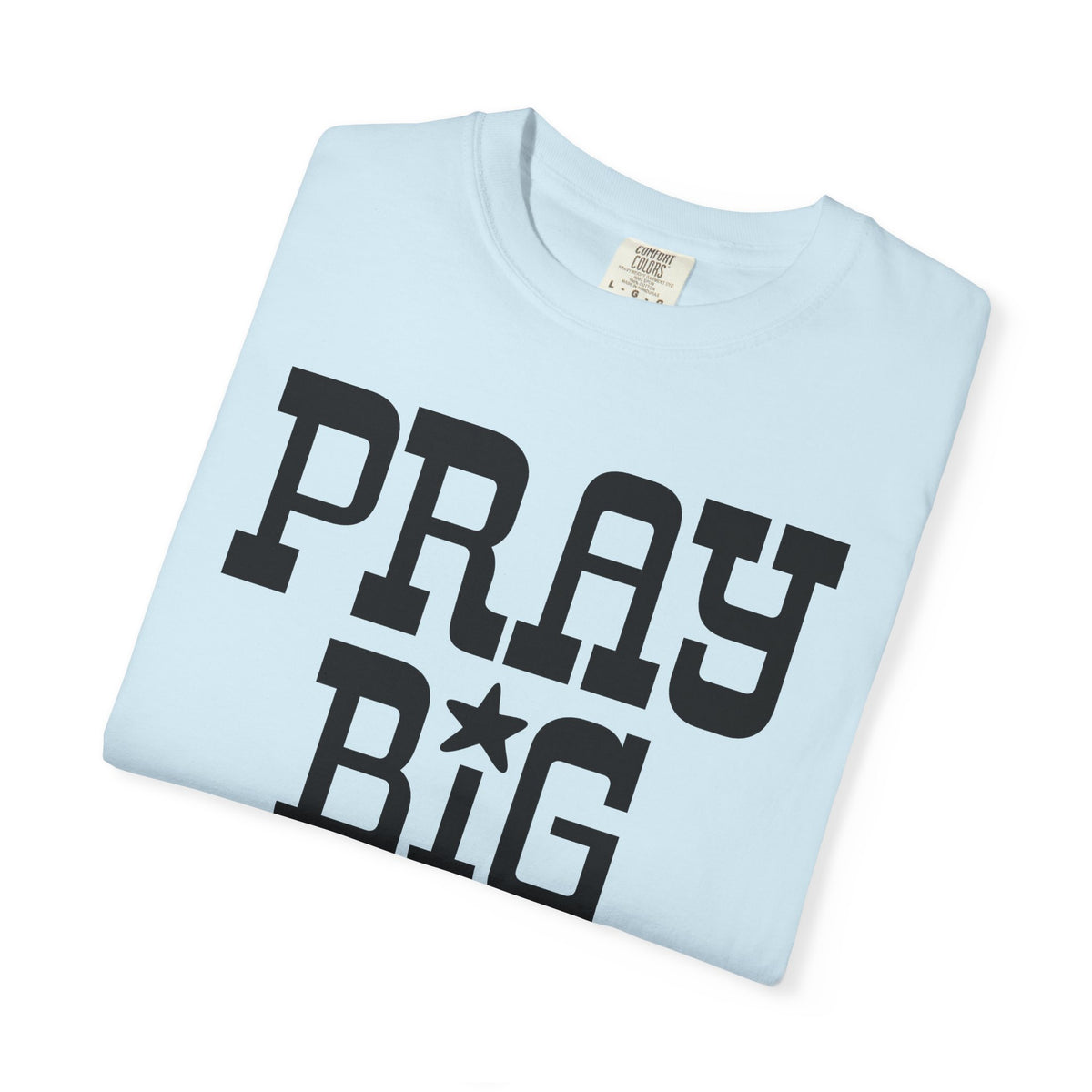 Pray Big Y'all - Comfort Colors | Trendy Women's T-Shirt. Direct to Garment. Printed & Shipped in the USA. Unisex Sizes.
