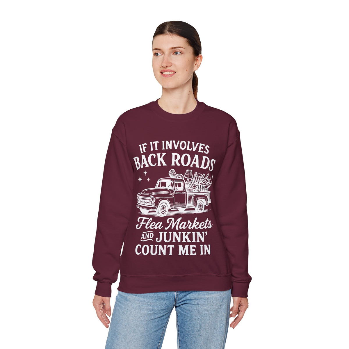 If It Involves Back Roads, Flea Markets and Junkin' Count Me In – Gildan Heavy Blend | Trendy Women’s and Men's Soft Sweatshirt. Direct to Garment. Printed & Shipped in the USA. Unisex Sizes.