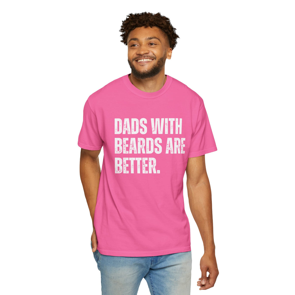 Dads With Beards Are Better - Distressed - Comfort Colors | Trendy Men's T-Shirt. Direct to Garment. Printed & Shipped in the USA. Unisex Sizes.