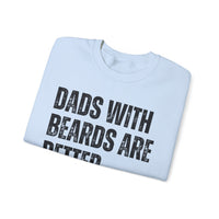Dads With Beards Are Better - Distressed – Gildan Heavy Blend | Trendy Men's Soft Sweatshirt. Direct to Garment. Printed & Shipped in the USA. Unisex Sizes.