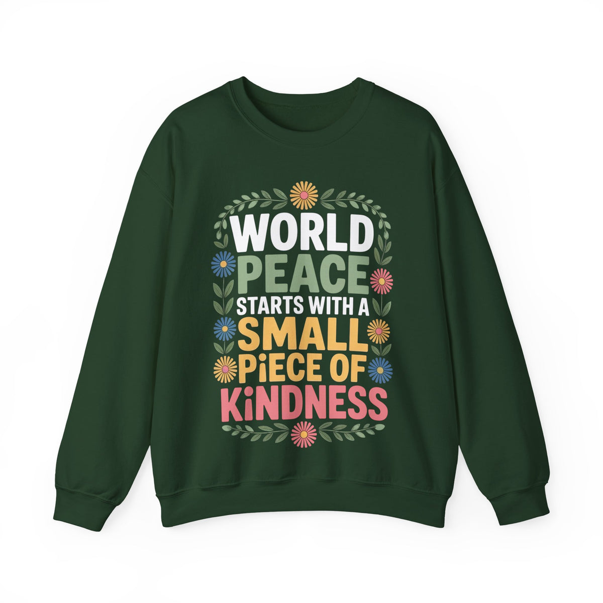 World Peace Starts With A Small Piece Of Kindness – Gildan Heavy Blend | Trendy Women’s Soft Sweatshirt. Direct to Garment. Printed & Shipped in the USA. Unisex Sizes.