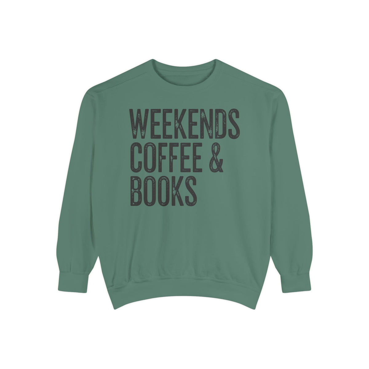 Weekends, Coffee & Books - Comfort Colors | Trendy Women's and Men's Sweatshirt. Direct to Garment. Printed & Shipped in the USA. Unisex Sizes.