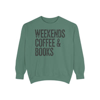 Weekends, Coffee & Books - Comfort Colors | Trendy Women's and Men's Sweatshirt. Direct to Garment. Printed & Shipped in the USA. Unisex Sizes.