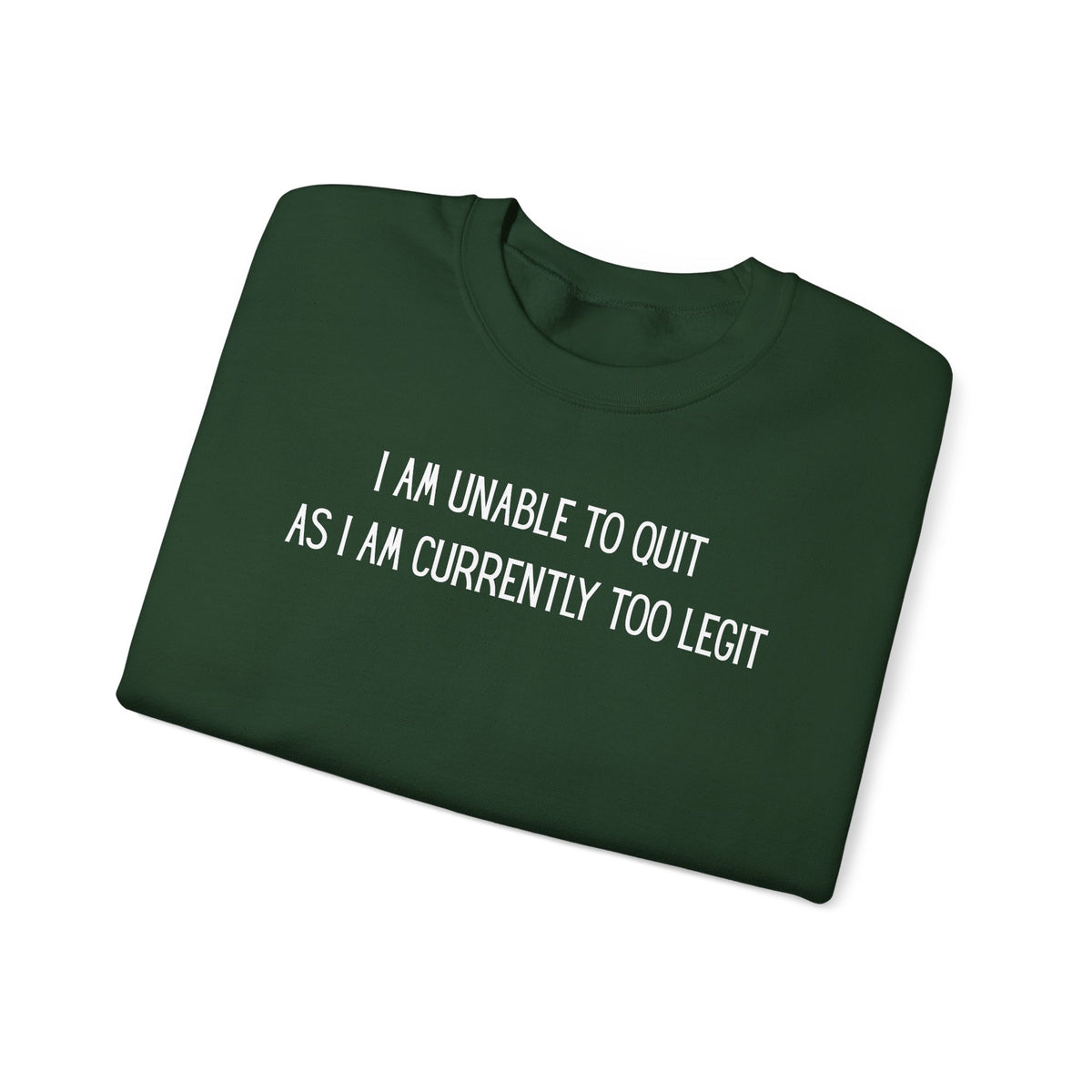 Unable to Quit, Too Legit – Gildan Heavy Blend | Trendy Men's and Women’s Soft Sweatshirt. Direct to Garment. Printed & Shipped in the USA. Unisex Sizes.